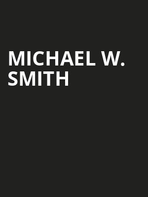 Michael W Smith, Raising Canes River Center Theatre, Baton Rouge