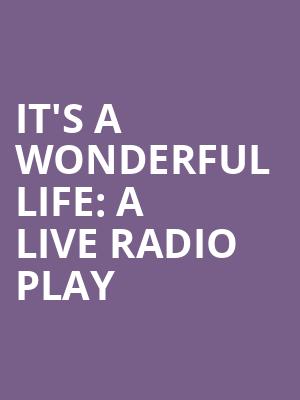 Its A Wonderful Life A Live Radio Play, Manship Theatre, Baton Rouge