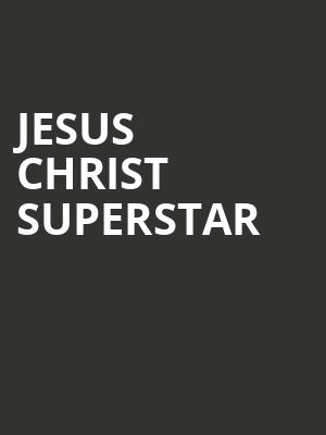 Jesus Christ Superstar, Raising Canes River Center Theatre, Baton Rouge