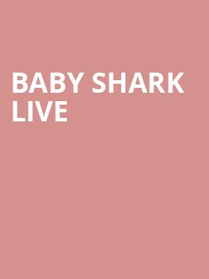 Baby Shark Live, Raising Canes River Center Theatre, Baton Rouge