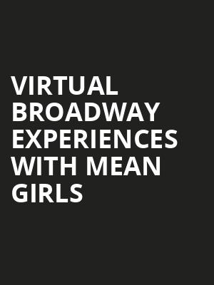 Virtual Broadway Experiences with MEAN GIRLS, Virtual Experiences for Baton Rouge, Baton Rouge