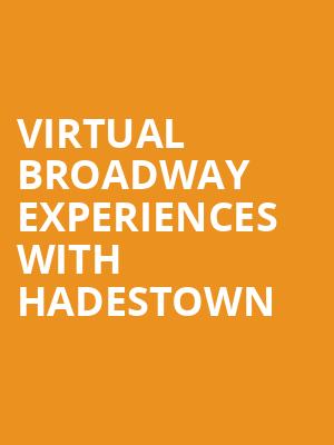 Virtual Broadway Experiences with HADESTOWN, Virtual Experiences for Baton Rouge, Baton Rouge