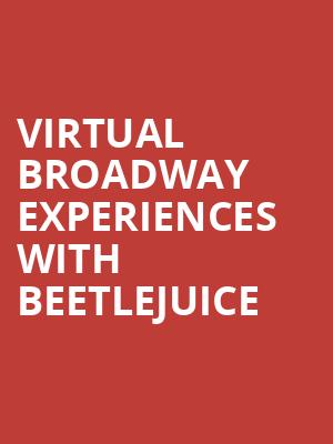 Virtual Broadway Experiences with BEETLEJUICE, Virtual Experiences for Baton Rouge, Baton Rouge