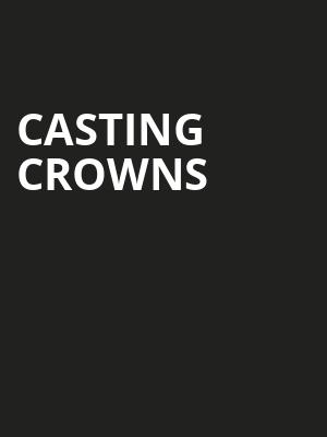 Casting Crowns, Raising Canes River Center Theatre, Baton Rouge