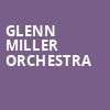 Glenn Miller Orchestra, Raising Canes River Center Theatre, Baton Rouge