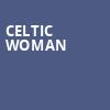 Celtic Woman, Raising Canes River Center Theatre, Baton Rouge