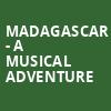 Madagascar A Musical Adventure, Raising Canes River Center Theatre, Baton Rouge