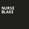 Nurse Blake, Raising Canes River Center Theatre, Baton Rouge