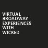 Virtual Broadway Experiences with WICKED, Virtual Experiences for Baton Rouge, Baton Rouge