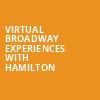 Virtual Broadway Experiences with HAMILTON, Virtual Experiences for Baton Rouge, Baton Rouge